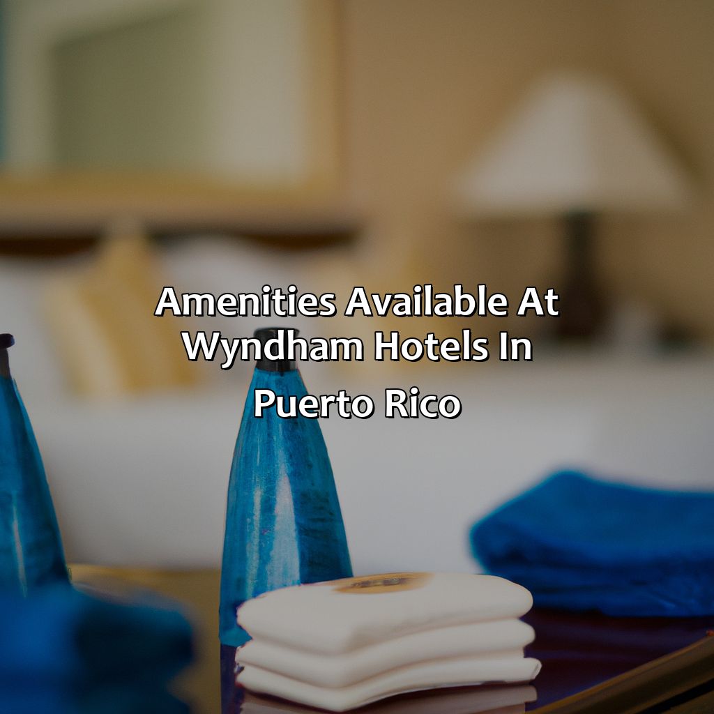 Amenities available at Wyndham Hotels in Puerto Rico-wyndham hotels puerto rico, 
