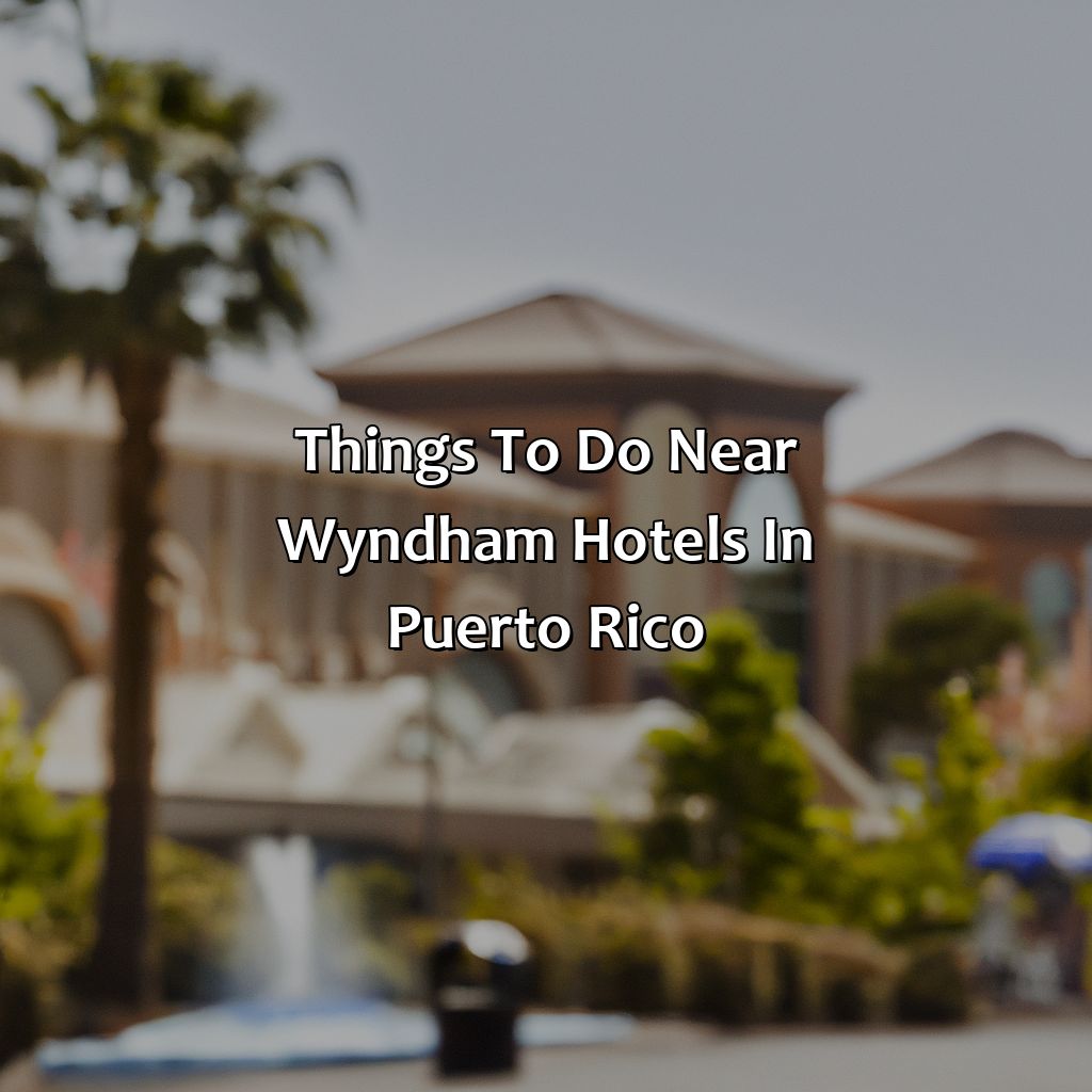 Things to do near Wyndham Hotels in Puerto Rico-wyndham hotels puerto rico, 