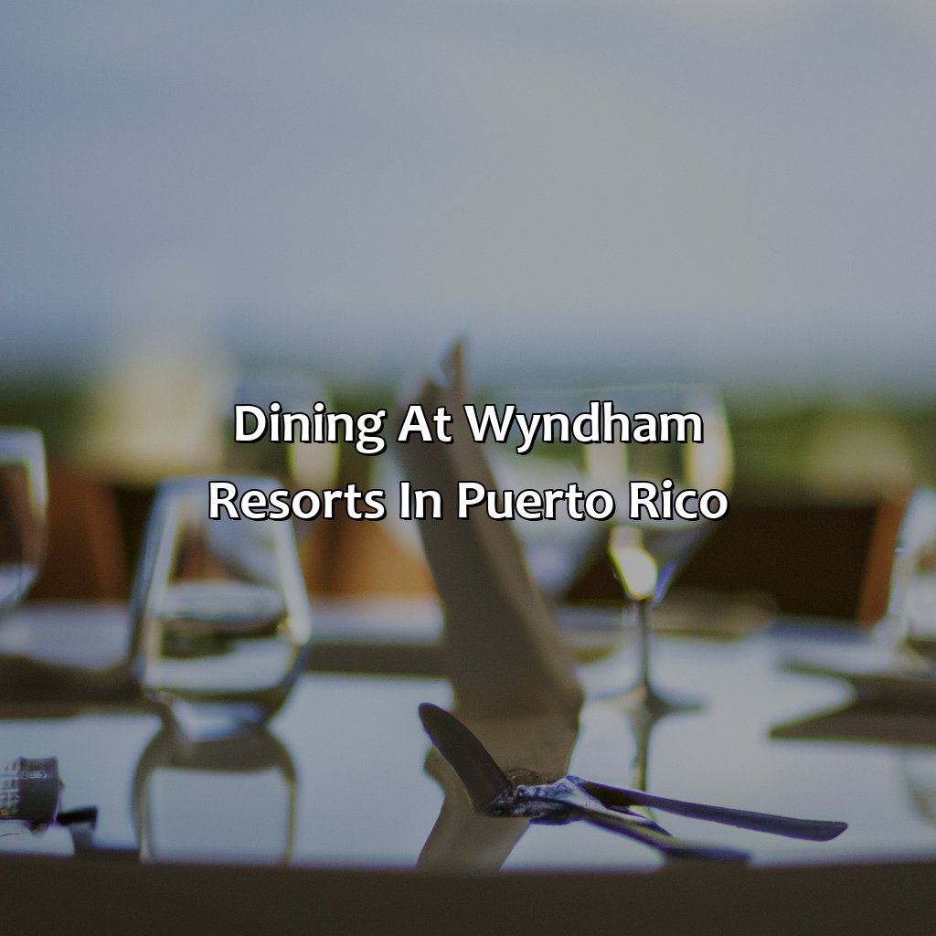Dining at Wyndham Resorts in Puerto Rico-wyndham resorts in puerto rico, 