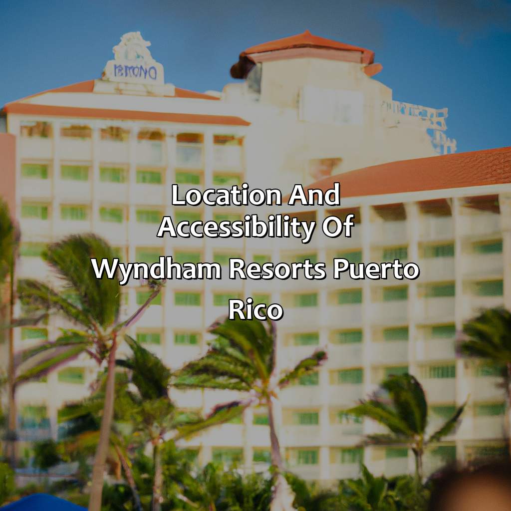 Location and Accessibility of Wyndham Resorts Puerto Rico-wyndham resorts puerto rico, 